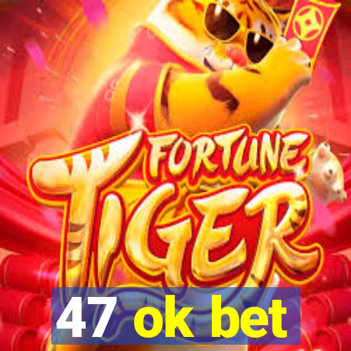 47 ok bet